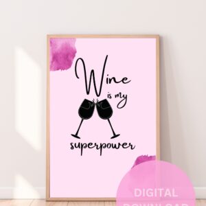 Wine Is My Superpower - Printable Wall Art